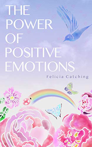 The Power Of Positive Emotions book